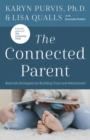 The Connected Parent : Real-Life Strategies for Building Trust and Attachment - eBook