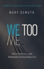 We Too : How the Church Can Respond Redemptively to the Sexual Abuse Crisis - eBook