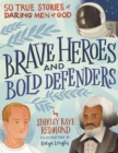 Brave Heroes and Bold Defenders : 50 True Stories of Daring Men of God - eBook