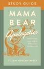 Mama Bear Apologetics Study Guide : Empowering Your Kids to Challenge Cultural Lies - Book