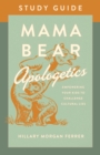 Mama Bear Apologetics(R) Study Guide : Empowering Your Kids to Challenge Cultural Lies - eBook