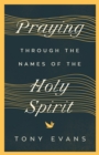 Praying Through the Names of the Holy Spirit - eBook