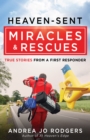 Heaven-Sent Miracles and Rescues : True Stories from a First Responder - eBook