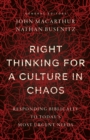 Right Thinking for a Culture in Chaos : Responding Biblically to Today's Most Urgent Needs - eBook