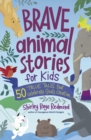 Brave Animal Stories for Kids : 50 True Tales That Celebrate God's Creation - eBook