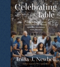 Celebrating Around the Table : Learning the Stories of Black Christians Through Readings, Fellowship, Food, and Faith - eBook