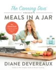 The Canning Diva Presents Meals in a Jar : The Ultimate Guide to Pressure Canning Ready-Made Meals - eBook