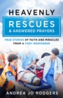 Heavenly Rescues and Answered Prayers : True Stories of Faith and Miracles from a First Responder - eBook