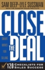 Close The Deal : Smart Moves For Selling: 120 Checklists To Help You Close The Very Best Deal - Book