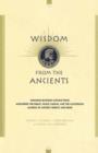 Wisdom From The Ancients : Enduring Business Lessons From Alexander The Great, Julius Caesar, And The Illustrious Leaders Of Ancient Greece And Rome - Book