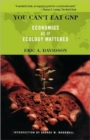 You Can't Eat GNP : Economics as if Ecology Mattered - Book