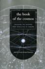 The Book Of The Cosmos : Imagining The Universe From Heraclitus To Hawking - Book