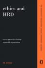 Ethics and HRD : A New Approach To Leading Responsible Organizations - Book