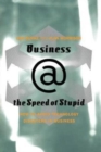 Business @ The Speed Of Stupid : Building Smart Companies After The Technology Shakeout - Book