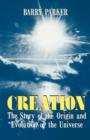 Creation : The Story Of The Origin And Evolution Of The Universe - Book