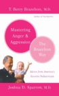 Mastering Anger and Aggression - The Brazelton Way - Book