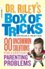 Dr. Riley's Box of Tricks : 80 Uncommon Solutions for Everyday Parenting Problems - eBook