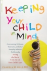 Keeping Your Child in Mind : Overcoming Defiance, Tantrums, and Other Everyday Behavior Problems by Seeing the World through Your Child's Eyes - Book