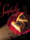 Sinfully Vegan : More than 160 Decadent Desserts to Satisfy Every Sweet Tooth - eBook
