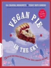 Vegan Pie in the Sky : 75 Out-of-This-World Recipes for Pies, Tarts, Cobblers, and More - eBook