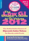 The Low GI Shopper's Guide to GI Values 2012 : The Authoritative Source of Glycemic Index Values for Nearly 1,200 Foods - eBook