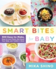 Smart Bites for Baby : 300 Easy-to-Make, Easy-to-Love Meals that Boost Your Baby and Toddler's Brain - Book
