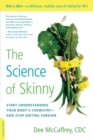 The Science of Skinny : Start Understanding Your Body's Chemistry--and Stop Dieting Forever - Book