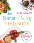 The Science of Skinny Cookbook : 175 Healthy Recipes to Help You Stop Dieting--and Eat for Life! - Book
