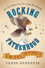 Rocking Fatherhood : The Dad-to-Be's Guide to Staying Cool - Book