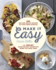 Make It Easy : 120 Mix-and-Match Recipes to Cook from Scratch--with Smart Store-Bought Shortcuts When You Need Them - Book