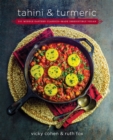 Tahini and Turmeric : 101 Middle Eastern Classics--Made Irresistibly Vegan - Book