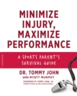 Minimize Injury, Maximize Performance : A Sports Parent's Survival Guide - Book