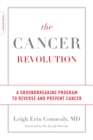 The Cancer Revolution : A Groundbreaking Program to Reverse and Prevent Cancer - Book