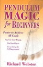 Pendulum Magic for Beginners : Power to Achieve All Goals - Book