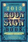Llewellyn's 2013 Moon Sign Book : Conscious Living by the Cycles of the Moon - Book