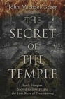 The Secret of the Temple : Earth Energies, Sacred Geometry, and the Lost Keys of Freemasonry - Book