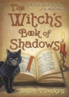 The Witch's Book of Shadows : The Craft, Lore and Magick of the Witch's Grimoire - Book