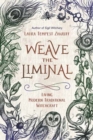 Weave the Liminal : Living Modern Traditional Witchcraft - Book