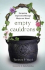 Empty Cauldrons : Navigating Depression Through Magic and Ritual - Book
