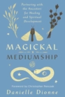 Magickal Mediumship : Partnering with the Ancestors for Healing and Spiritual Development - Book
