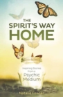 Spirit's Way Home,The : Inspiring Stories from a Psychic Medium - Book