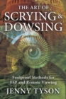 The Art of Scrying and Dowsing : Foolproof Methods for Clairvoyance and Divination - Book