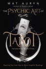 The Psychic Art of Tarot : Opening Your Inner Eye for More Insightful Readings - Book