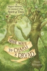 Nine Ways to Charm a Dryad : A Magical Adventure to Connect with the Spirit of Trees - Book
