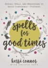 Spells for Good Times : Rituals, Spells & Meditations to Boost Confidence & Positivity - Book