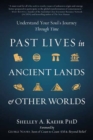 Past Lives in Ancient Lands & Other Worlds : Understand Your Soul's Journey Through Time - Book