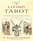 The Living Tarot : Connecting the Cards to Everyday Life for Better Readings - Book