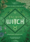 The Taurus Witch : Unlock the Magic of Your Sun Sign - Book