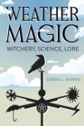 Weather Magic : Witchery, Science, Lore - Book