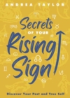 Secrets of Your Rising Sign : Discover Your Past and True Self - Book